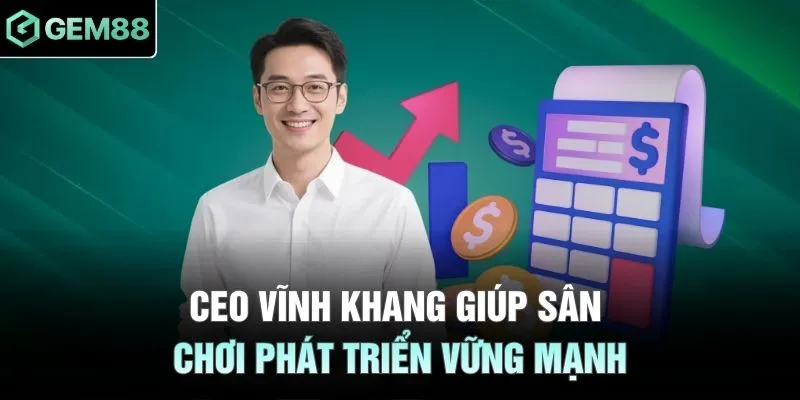 CEO Vĩnh Khang giúp sân chơi phát triển vững mạnh