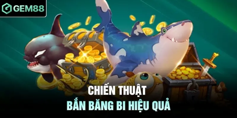 Chiến thuật bắn băng bi hiệu quả
