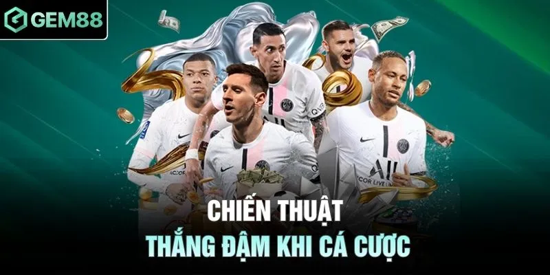 Chiến thuật thắng đậm khi cá cược