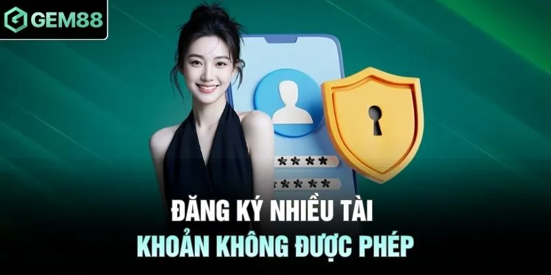Đăng ký nhiều tài khoản không được phép