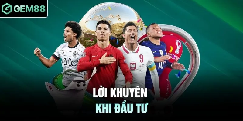 Lời khuyên khi đầu tư