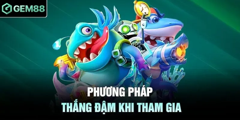 Phương pháp thắng đậm khi tham gia